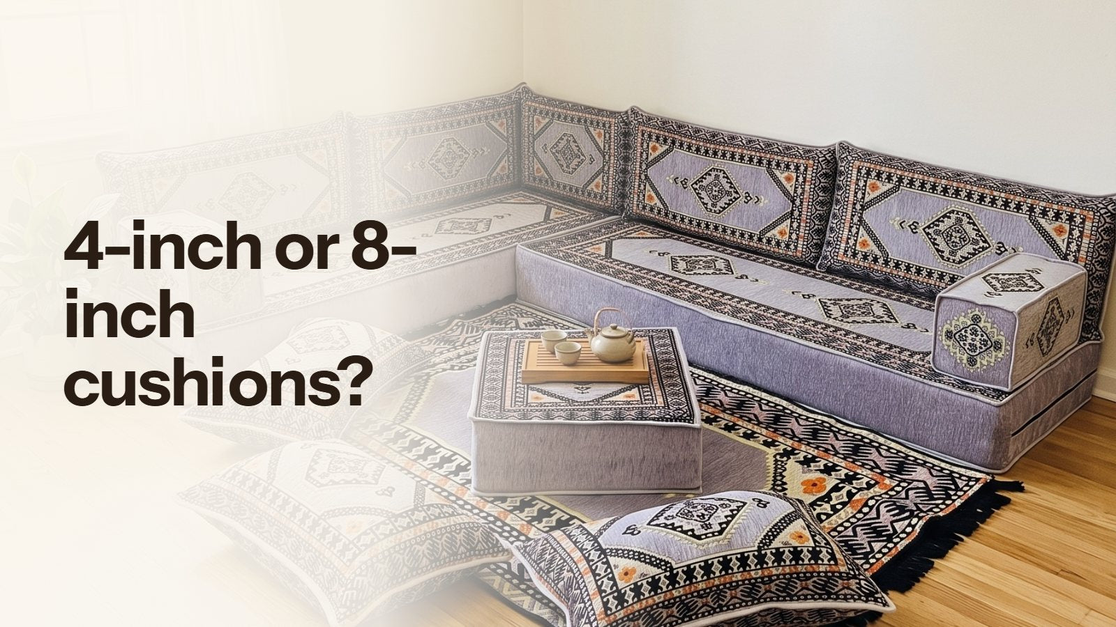 4-Inch vs 8-Inch Floor Sofa Cushions: Which Thickness Should You Choose?