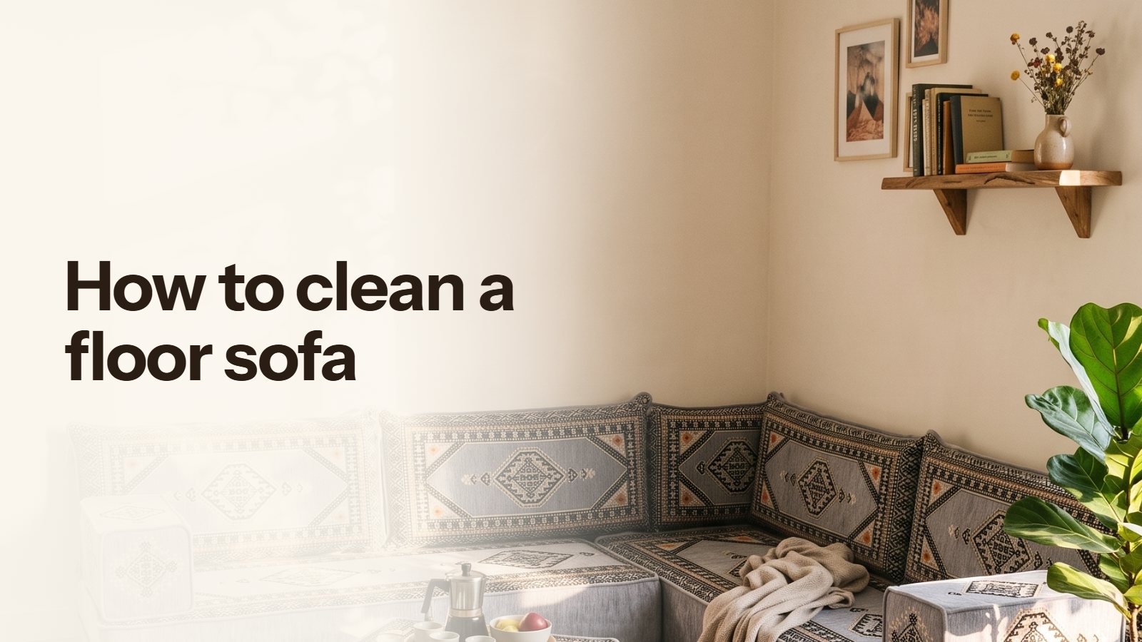 How to Clean an Arabic Floor Sofa: Washing Covers, Removing Stains, Caring for Foam