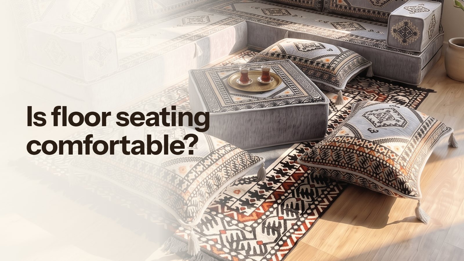 Is Floor Seating Comfortable? What to Expect from an Arabic Floor Sofa